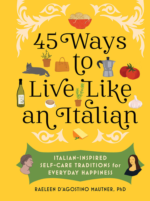 Title details for 45 Ways to Live Like an Italian by Raeleen D'Agostino Mautner Ph.D. - Wait list